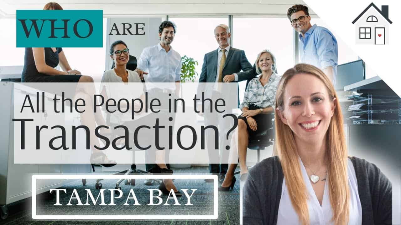 learn who all the people are in your real estate transaction